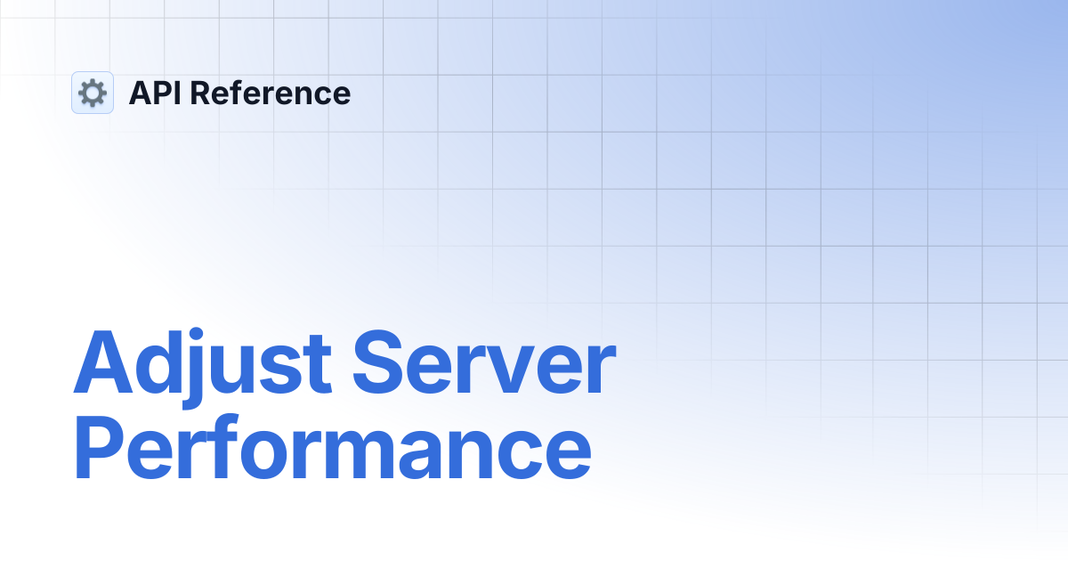 Adjust Server Performance | API Reference